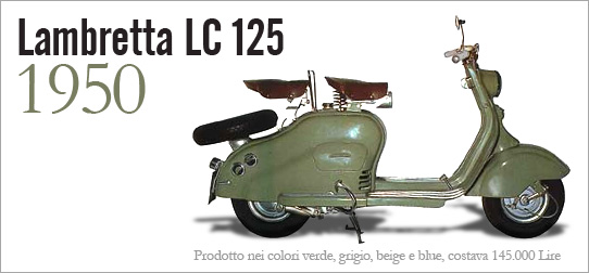 Lambretta LC 125 - Prodotta nell'aprile del 1950, costava 145.000 lire